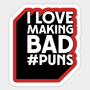 I Love Making Bad #Puns Sticker